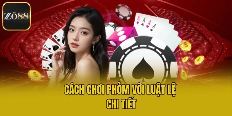 Cách chơi Phỏm với luật lệ chi tiết
