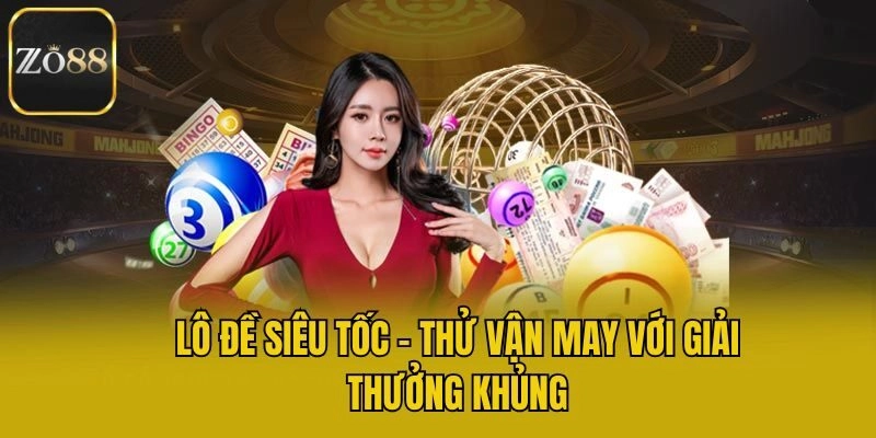 Lô Đề Siêu Tốc – Thử Vận May Với Giải Thưởng Khủng