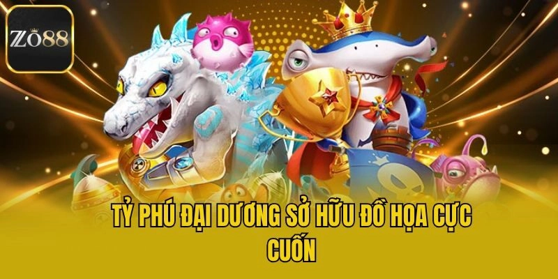 Tỷ phú đại dương sở hữu đồ họa cực cuốn
