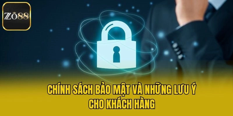 Chính sách bảo mật và những lưu ý cho khách hàng
