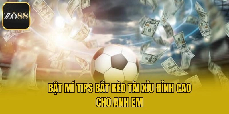 Bật mí tips bắt kèo tài xỉu đỉnh cao cho anh em