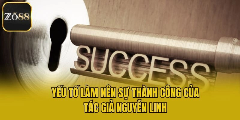Yếu tố làm nên sự thành công của tác giả Nguyễn Linh