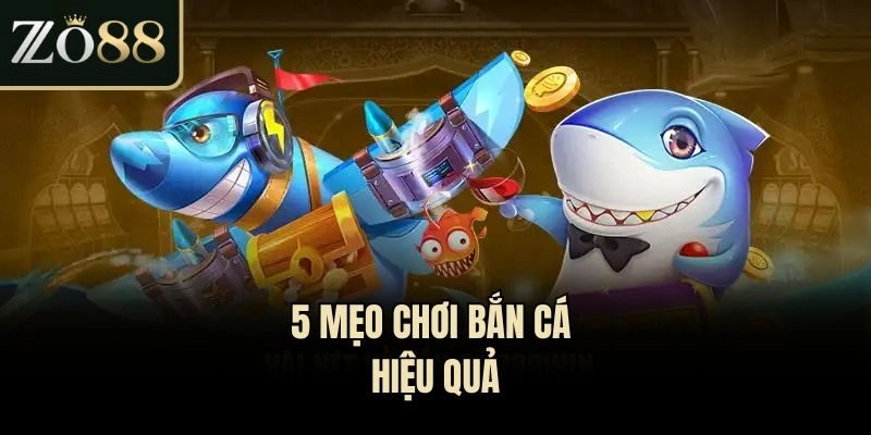 5 mẹo chơi bắn cá hiệu quả