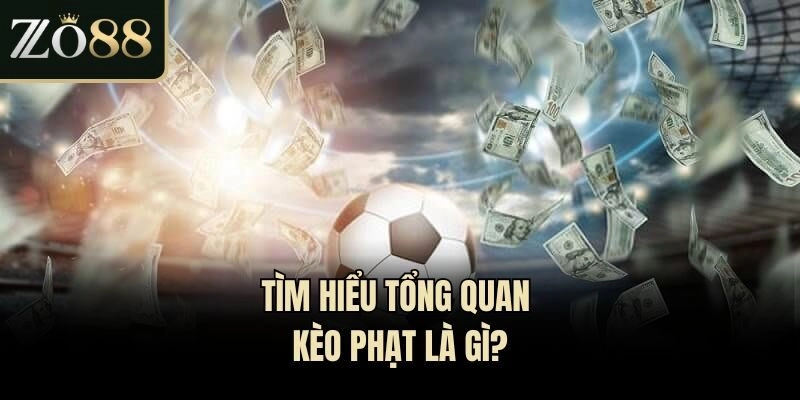 Tìm hiểu tổng quan kèo phạt là gì?
