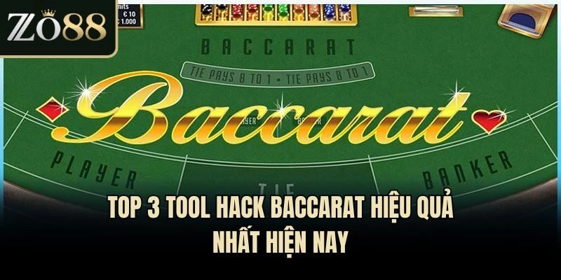 Top 3 tool hack Baccarat hiệu quả nhất hiện nay