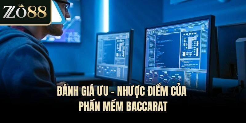 Đánh giá ưu - nhược điểm của phần mềm Baccarat